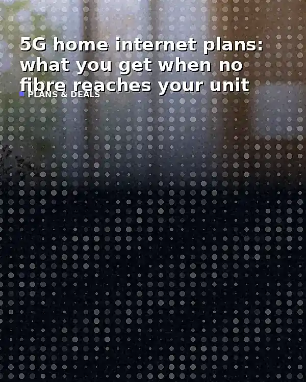 5G home internet plans: what you get when no fibre reaches your unit - TelecomDesk guide artwork