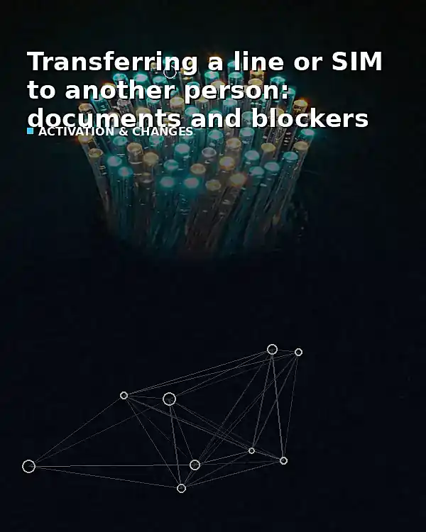 Transferring a line or SIM to another person: documents and blockers - TelecomDesk guide artwork